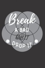 Break a bad habit drop it: Gewohnheits-Tracker - DIN A5 & 120 Seiten - Personal Tasks & Goal Manager