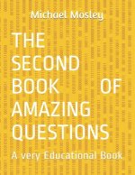 The Second Book Of Amazing Questions: A very Educational Book