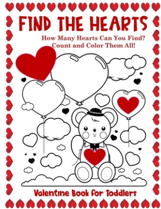 Valentine Book for Toddlers Find the Hearts: Count and Color All the Hearts Coloring and Activity Book