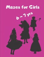 Mazes for Girls 6-7 yrs: Girl Shapes and Square Mazes in a large size book Great gift idea for your precious