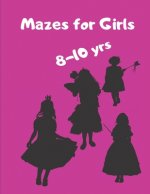 Mazes for Girls 8 - 10 yrs: Girl Shapes and Square Mazes in a large size book Great gift idea for your precious