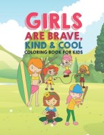 Girls Are Brave Kind & Cool Coloring Book For Kids: 25 Fun Large Coloring Pages Showing Boys As Super Cool Kind & Brave In Very Inspiring And Positive