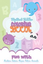 My best Toddler Coloring Book Fun with Numbers, Letters, Shapes, Colors, Animals: Preschoolers notebook Fun-Schooling Journal / Smart learning kids ag