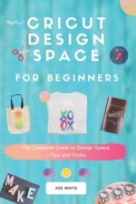 Cricut Design Space For Beginners: A Complete Guide To Design Space + Tips And Tricks
