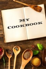 My Cookbook: An easy way to create your very own recipe cookbook with your favorite or created recipes an 6
