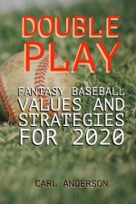 Double Play: Fantasy Baseball Values and Strategies for 2020