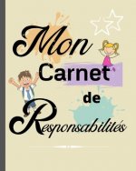 Mon carnet de Responsabilités: Le petit plus qui fera une GRANDE différence / cadeau idéal pour aider ? organiser la vie de famille et responsabilise