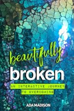 Beautifully Broken: An Interactive Journey to Overcoming
