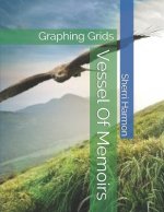 Vessel Of Memoirs: Graphing Grids