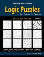 Logic Puzzles for Adults & Seniors: 500 Easy Puzzles (Sudoku, Shikaka, Masyu, Kuromasu, Jigsaw Sudoku, Slitherlink, Suguru, Skyscrapers, Numbrix, Bina