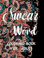 Swear word coloring book for adult.: Adult swear & motivational coloring book for stress relief & relaxation.