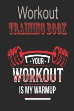 Workout Trainingbook: Efficiently and easily keep track of training sessions in the gym or in your own basement and record successes.