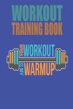 Workout Trainingbook: Efficiently and easily keep track of training sessions in the gym or in your own basement and record successes.
