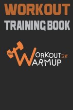 Workout Trainingbook: Efficiently and easily keep track of training sessions in the gym or in your own basement and record successes.
