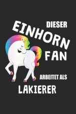 Dieser Einhorn Fan Arbeitet Als Lakierer: (A5) 6x9 Zoll - Kariert - 120 Seiten - Geburtstags Geschenk