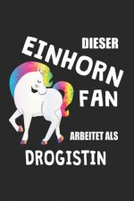 Dieser Einhorn Fan Arbeitet Als Drogistin: (A5) 6x9 Zoll - Kariert - 120 Seiten - Geburtstags Geschenk