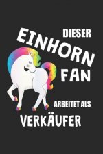 Dieser Einhorn Fan Arbeitet Als Verkäufer: (A5) 6x9 Zoll - Kariert - 120 Seiten - Geburtstags Geschenk
