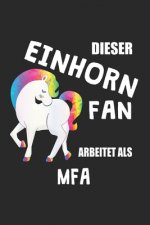 Dieser Einhorn Fan Arbeitet Als Mfa: (A5) 6x9 Zoll - Kariert - 120 Seiten - Geburtstags Geschenk