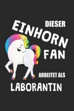 Dieser Einhorn Fan Arbeitet Als Laborantin: (A5) 6x9 Zoll - Kariert - 120 Seiten - Geburtstags Geschenk