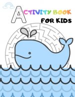 Activity book for kids: My first big sea animal activity book for kids ages 4-8 -(A-Z ) Handwriting & Number Tracing & The maze game & Colorin