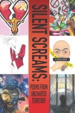 Silent Screams: Poems from Uncharted Territory