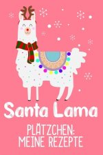 Plätzchen: Meine Rezepte: Plätzchenrezepte für Sanat Lama zu Weihnachten zum selbst eintragen / DIN A5 - 6x9