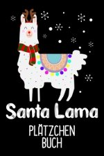 Santa Lama Plätzchen Buch: Süßes Lama auf deinem Plätzchen Weihnachten Buch für die Weihnachtszeit / DIN A5 - 6x9
