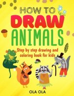 How to Draw Animals: Step by Step drawing and coloring book for kids