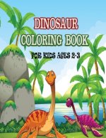 Dinosaur Coloring Book For Kids Ages 2-3: Simple fun & easy coloring pages with adorable Dinosaurs to color for children and toddlers