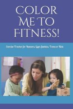 Color Me To Fitness: Exercise Tracker for Runners, Gym Junkies, Teens or Kids