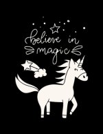Believe in Magic - (Unicorn and Magic Doodles): (Gift for Kids) Featuring Various Unicorn Designs Filled with Stress Relieving Patterns - Lovely Color