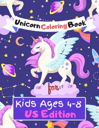 Unicorn Coloring Book for Kids Ages (4-8) US Edition: Featuring Various Unicorn Designs Filled with Stress Relieving Patterns - Lovely Coloring Book D