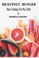 Heavenly Hunger: How Fasting Fed My Faith