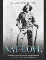 Nat Love: The Life and Legacy of the Former Slave Who Became the Wild West's Most Famous Black Cowboy