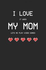 I love it when my mom lets me play video games: Recipe Paper (6x9 Inches) with 120 Pages