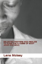 Selected Prayers and Psalms to Cure the Illness of Body, Mind and Soul