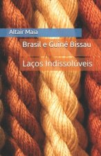 Brasil e Guiné Bissau: Laços Indissolúveis