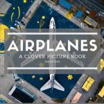 Airplanes: A Clover Picture Book: Series One