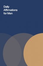 Daily Affirmations for Men: Bring Out The Best In You