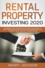 Rental Property Investing 2020: Beginner's Guide. Advanced Strategies and Secrets to Earn 1 Million a Year with Step by Step process, Strategy to Reti