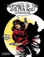 Heroines of the Golden Age!: A Coloring Collection of Public Domain Super-Women
