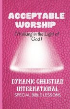 Acceptable Worship: Walking in the Light of God