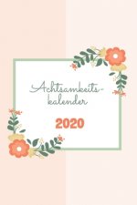 Achtsamkeitskalender 2020: Achtsamkeitstraining - Achtsamkeitstagebuch - Achtsamkeitsübung für jeden Tag im neuen Jahr 2020 - Toller Einstieg zum