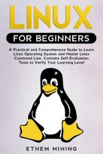 Linux for Beginners: A Practical and Comprehensive Guide to Learn Linux Operating System and Master Linux Command Line. Contains Self-Evalu