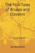 The Folk Tales of Brusco and Giovanni: in Three Books