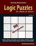 Logic Puzzles for Adults & Seniors: 500 Hard Puzzles (Sudoku, Shikaka, Calcudoku, Creek, Hakyuu, Fillomino, Suguru, Skyscrapers, Killer Sudoku, Binary