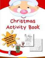 Christmas Activity Book: Holiday Coloring Pages, Mazes, Color By Number, Math Games - Toddler Preschool K-2