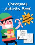 Christmas Activity Book: Holiday Coloring Pages, Mazes, Color By Number, Math Games - Toddler Preschool K-2
