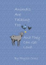 Animals Are Talking Too: And They Can Get Loud