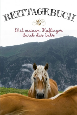 Reittagebuch: Das Reit- und Trainingsbuch zum Eintragen für über 200 Reiteinheiten - Mit meinem Haflinger durch das Jahr - Jahreskal